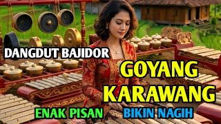 Dangdut Bajidor  Goyang Karawang  Bikin Candu Terbaru