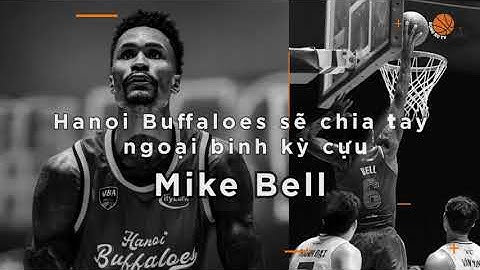 Hanoi Buffaloes sẽ chia tay ngoại binh kỳ cựu Mike Bell