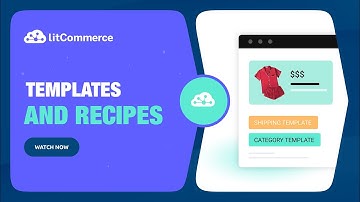 [LitCommerce Academy] Templates & Recipes - How to Create and Apply?