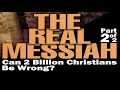 THE REAL MESSIAH Part 2: Can 2 Billion Christians Be Wrong? – Rabbi Michael Skobac, Jews for Judaism