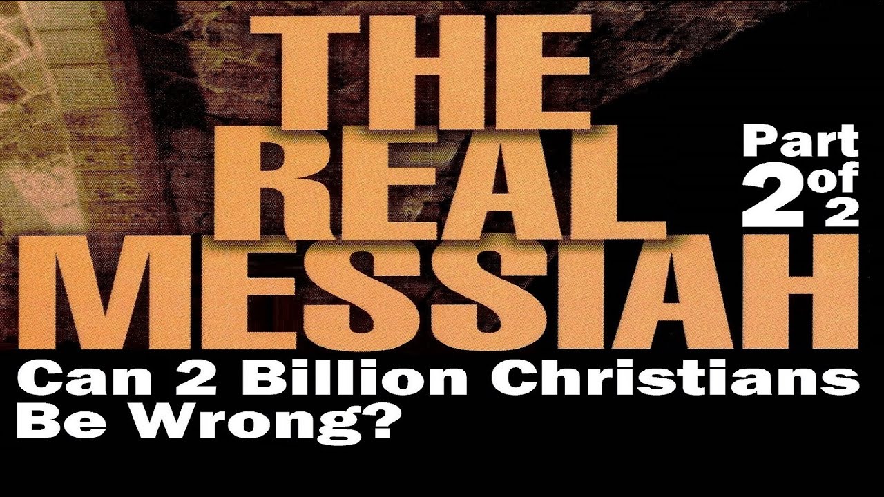 THE REAL JEWISH MESSIAH: Can 2 Billion Christians Be Wrong about Jesus? Rabbi Michael Skobac
