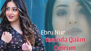 Ebru Nur - Yaninda Qalim Omrum - 2023 Official Klip