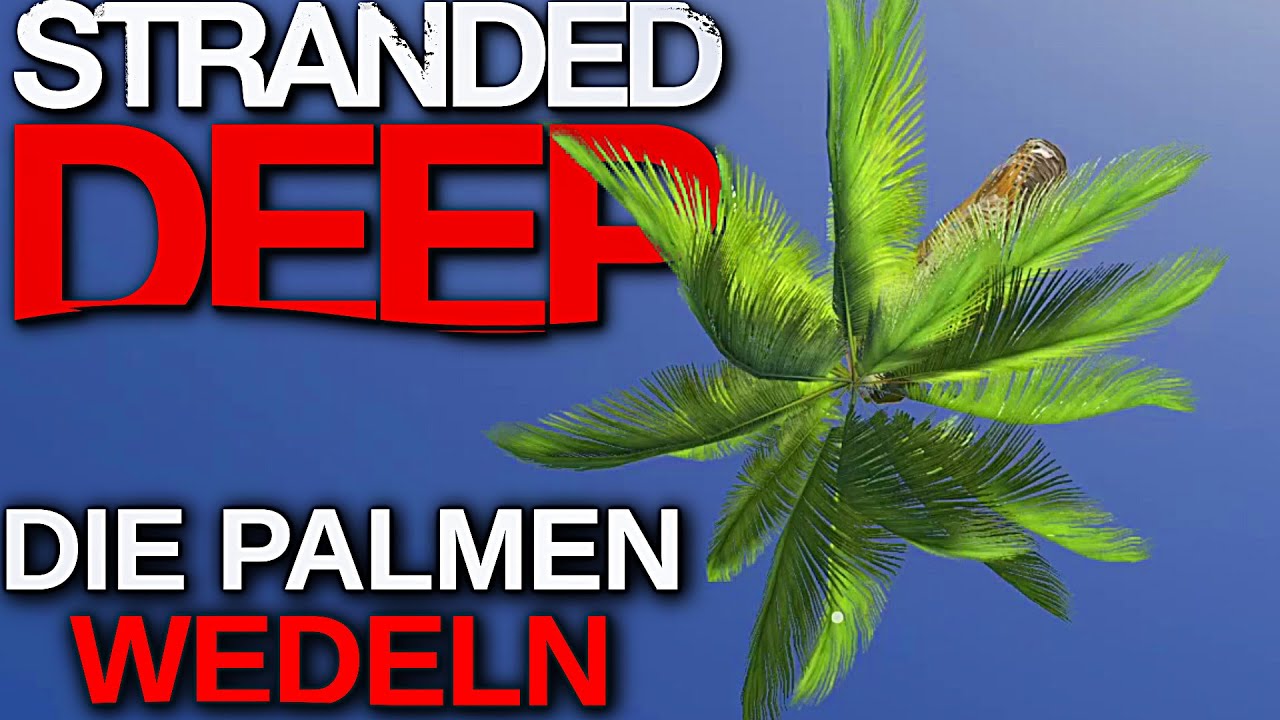 SPACE PALMEN in STRANDED DEEP Deutsch German Gameplay 040