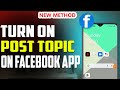 How to turn on post topic on Facebook app 2023