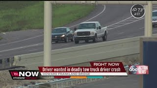 Driver wanted in deadly tow truck driver crash
