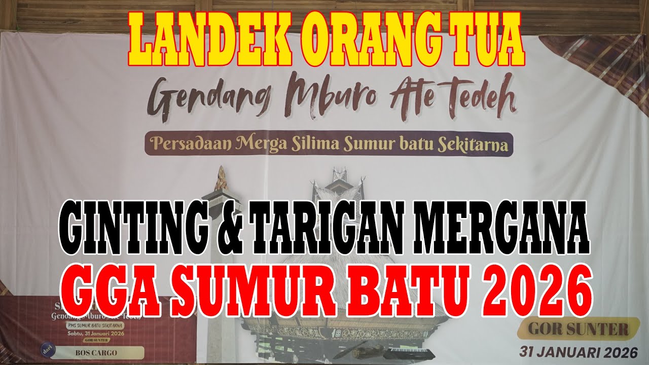 LANDEK ORANG TUA GINTING & TARIGAN MERGANA - GGA SUMUR BATU 2026