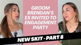 Part 8 Groom Brendan's Ex Invited to Engagement