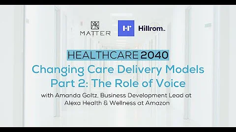 Healthcare 2040: Changing Care Delivery Models - Part 2: The Role of Voice