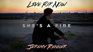 Jeremy Renner feat. Eric Zayne - "She's A Fire" (Official Audio)