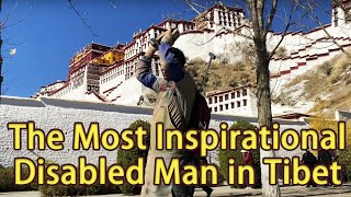 The Most Inspirational Disabled Man in Tibet: He Prays for the Health and Peace of the Whole World.