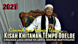 'Sejarahe Wong Sunat' Ceramah Lucu Ustad Ghofar Bahasa Osing Banyuwangi Terbaru 2021