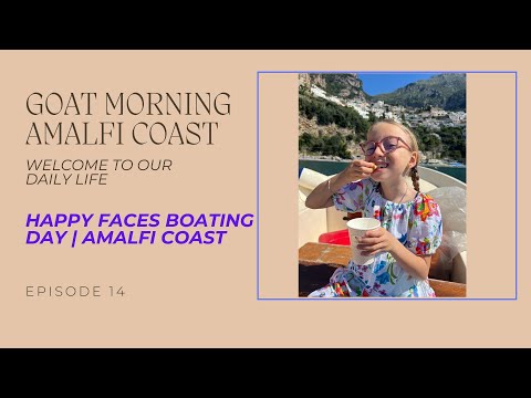 HAPPY FACES BOATING DAY ALONG THE AMALFI COAST | Goat Morning Amalfi Coast Ep.14