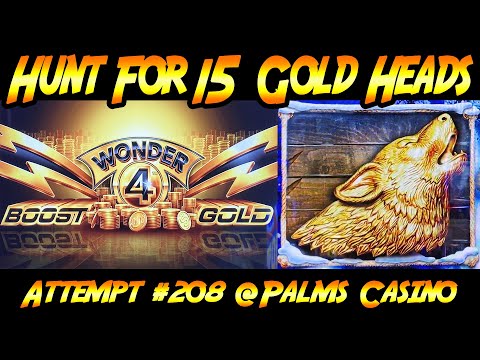 Hunt For 15 Gold Heads! Ep. #208, Wonder 4 Boost Gold Timberwolf Gold at the Palms Casino!