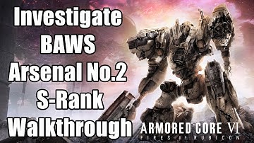 Investigate BAWS Arsenal No.2 S-Rank Walkthrough | Armored Core 6