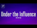 Chris Brown - Under The Influence (Lyrics)