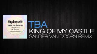 TBA - King Of My Castle (Sander Van Doorn Remix)