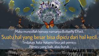 BUTTERFLY EFFECT: Jangan Remehkan Hal Yang Kecil!