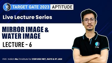 Mirror Image & Water Image For GATE Aptitude 2023 | Target GATE 2023 | IFAS | Lecture 6