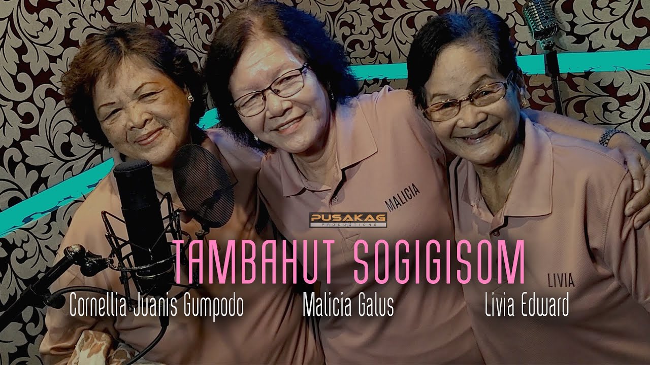 Cornellia Juanis Gumpodo, Malicia Galus & Livia Edward - TAMBAHUT SOGIGISOM