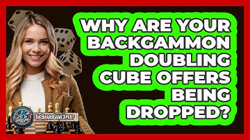 Why Are Your Backgammon Doubling Cube Offers Being Dropped? - The Board Game Xpert