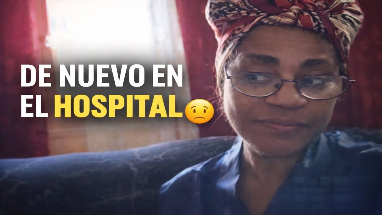 Regreso al HOSPITAL en CUBA 😔 | Estoy pasando por un momento difícil