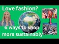 6 ways to shop fashion more sustainably in 2025 -  Fast Fashion vs Environment - Eco Fabrics