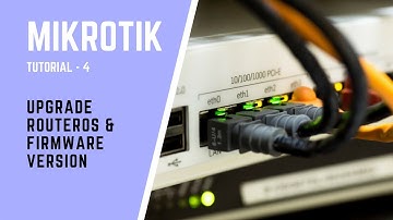 MikroTik Tutorial no: 4 - Upgrade RouterOS & Firmware version