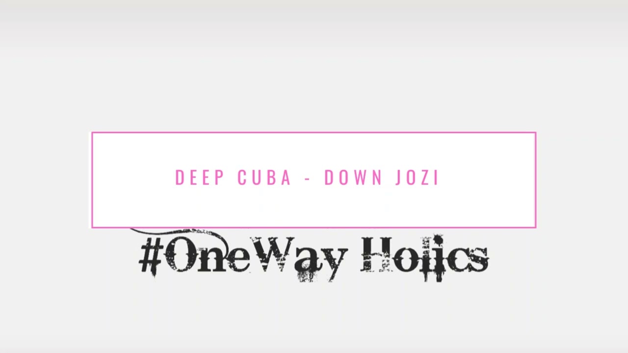 DEEP CUBA   DOWN JOZI