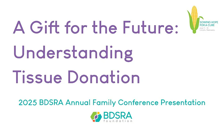 Understanding Tissue Donation | 2025 BDSRA Annual Family Conference for Batten Disease