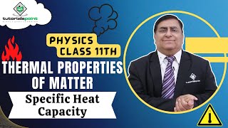 Class 11th – Specific Heat Capacity | Thermal Properties of Matter | Tutorials Point
