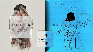 SHAPE OF YOU X CLOSER MASHUP (AK REBEL STUDIOS, @5StarMashups) Ed Sheeran  Chainsmoker Ft Halsey.