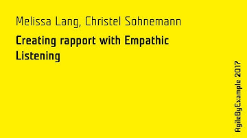 AgileByExample 2017: Melisa Lang & Christel Sohnemann - Creating rapport with Empathic Listening