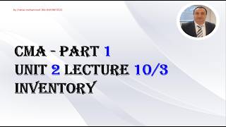 CMA - part 1 Unit 2 lecture 10/3 Inventory