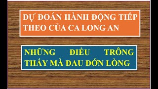 DỰ ĐOÁN HÀNH ĐỘNG TIẾP THEO CỦA CA LONG AN