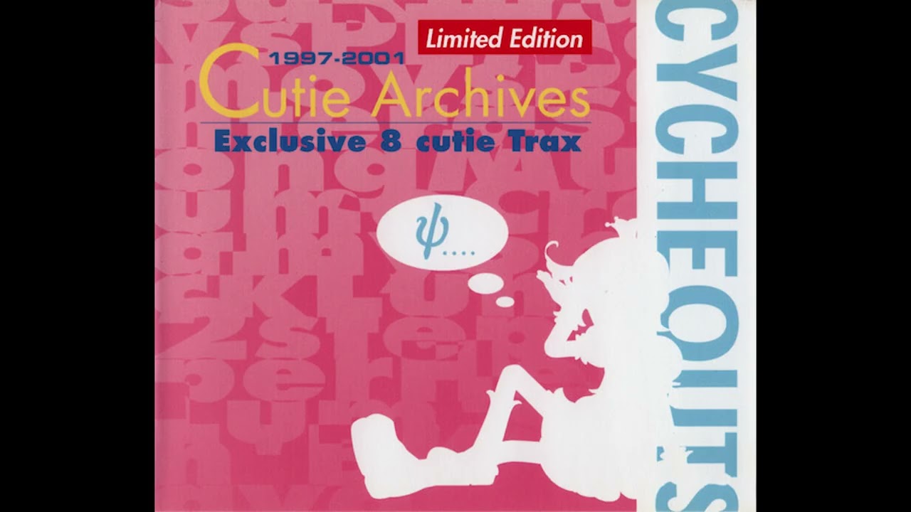 サイケアウツ – Cutie Archives 1997-2001 [2002] - YouTube