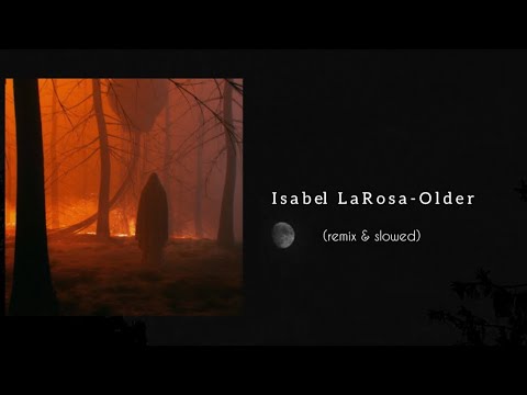 Isabel LaRosa - Older (remix & slowed)