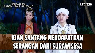 Kian Santang Mendapatkan Serangan DariSurawisesa | KEMBALINYA RADEN KIAN SANTANG | EPS. 336 | PART 5