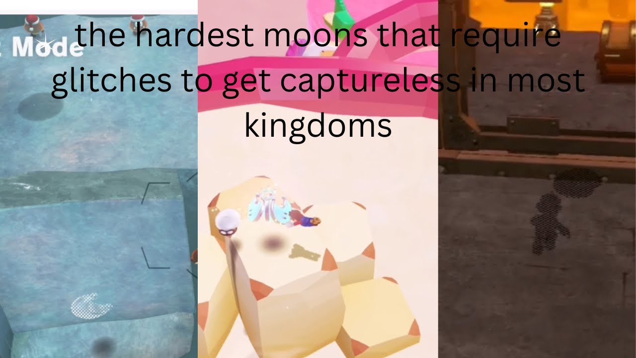 the hardest moons to get captureless using glitches in most kingdoms