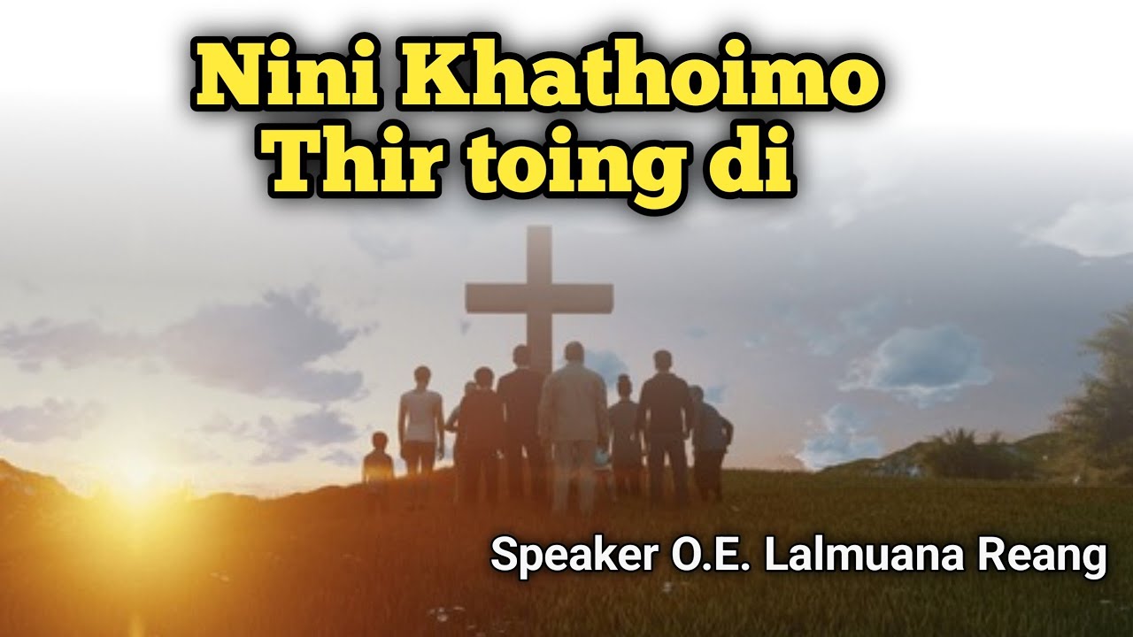 Nini Khathoimo Thir toing di ll Speaker O.E. Lalmuana Reang 