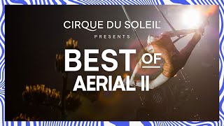 Best of Aerial II | CirqueConnect | Cirque du Soleil