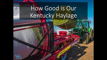 How Good is our Kentucky Haylage? A Summary of Farm Results-Jimmy Henning, University of Kentucky