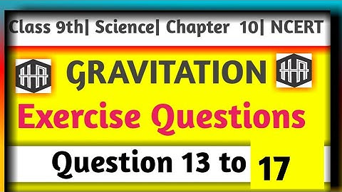 Class 9th Science Chapter 10|Exercise Question No 13 to 17 Gravitation | NCERT| Class 9 Physics|
