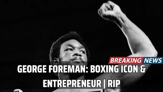 George Foreman: From Champion Boxer to Iconic Entrepreneur | Legacy । USA TODAY NEWS