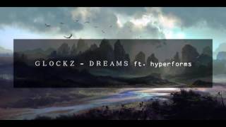 ＧＬＯＣＫＺ - ＤＲＥＡＭＳ ft. hyperforms