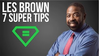 Les Brown | 7 Super Tips