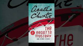 The Regatta Mystery And Other Stories Featuring Hercule Poirot Miss Marple And Mr  Parker Pyne