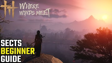 Where Winds Meet - Beginners Guide To All Of The Sects