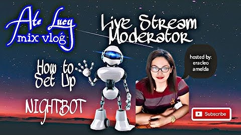 How to Set Up NIGHTBOT for Live Streaming/#AteLucyMixVlog