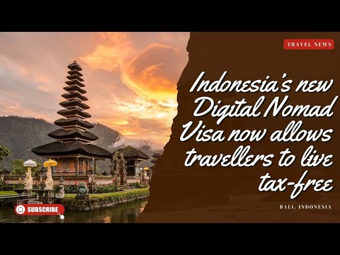 Indonesia’s new Digital Nomad Visa now allows travellers to live tax-free