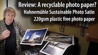 Review: Hahnemühle Sustainable Photo Satin. A recyclable 220gsm plastic free photo paper